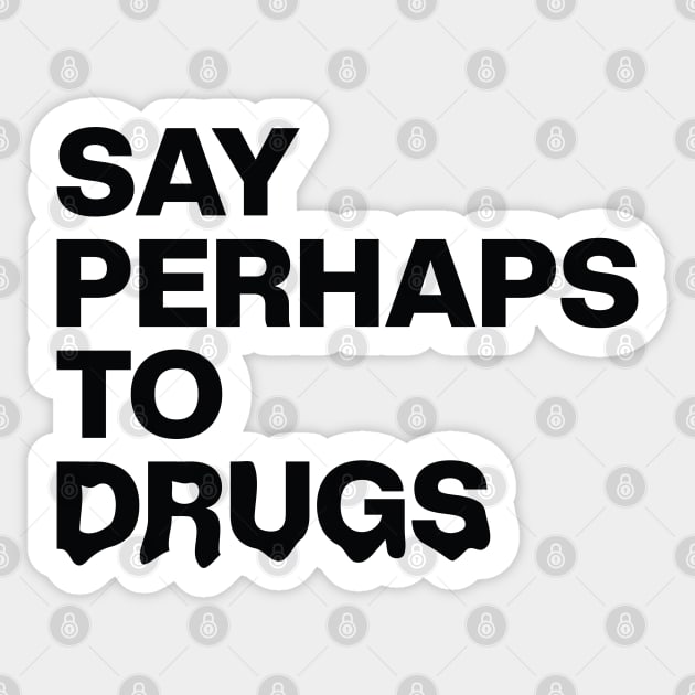 Say Perhaps To Drugs Retro Sticker by Zen Cosmos Official